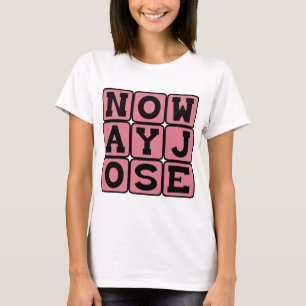Auf keinen Fall Jose, Wird nicht passieren T-Shirt