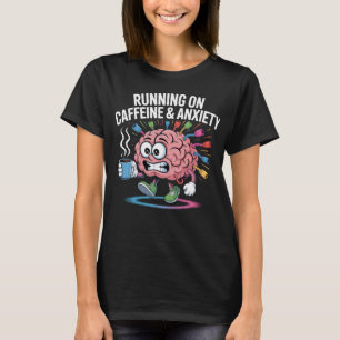 Auf Koffein und Angst Funny Brain Running T-Shirt