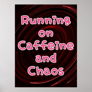 Auf Koffein und Chaos laufen Poster
