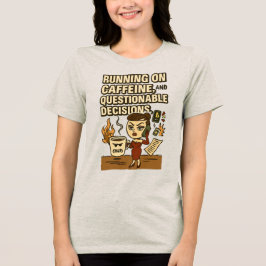 Auf Koffein und fragwürdigen Entscheidungen unterw Tri-Blend Shirt