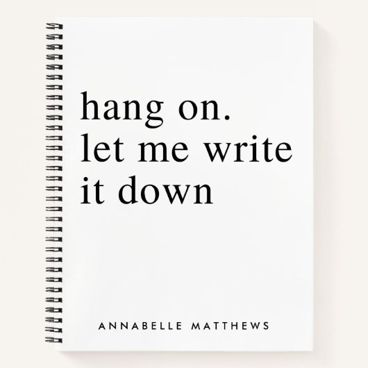 Auf lass schreibe es mir auf | Funny Zitat  Notizblock (Vorderseite)