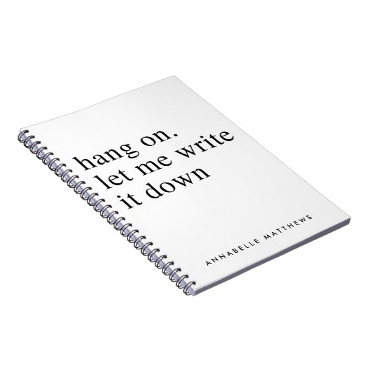 Auf lass schreibe es mir auf | Funny Zitat Notizblock (Rechte Seite)