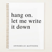 Auf lass schreibe es mir auf | Funny Zitat Planer (Vorderseite)