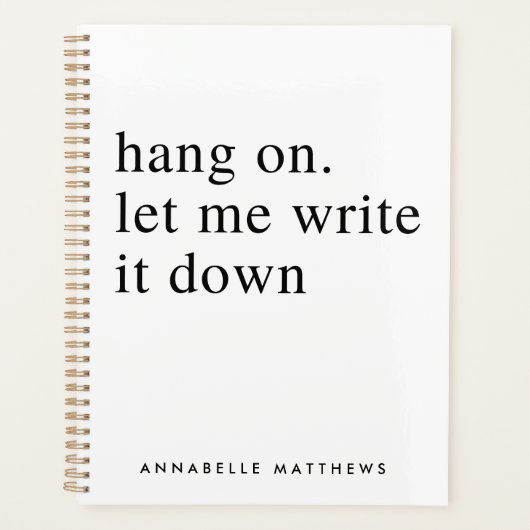 Auf lass schreibe es mir auf | Funny Zitat  Planer (Vorderseite)