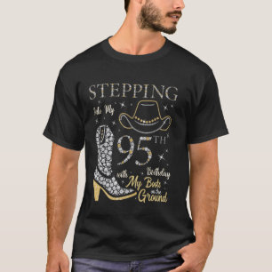 Auf meinem 95. Geburtstag mit meinen Stiefeln T-Shirt