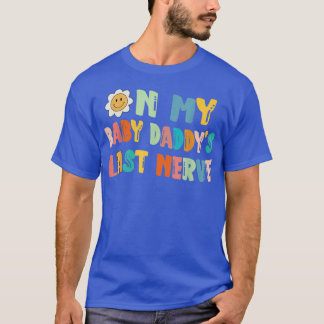 Auf meinem Baby Daddys letzter Nerve-Väter-Tag T-Shirt