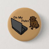 Auf meinem lustigen Computer Braunkatze-Meme Button (Vorderseite)