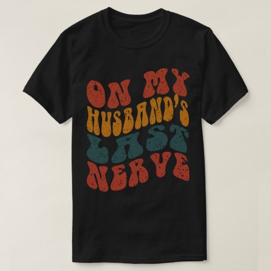 Auf meinen Husbands Last Nerve T-Shirt (Design vorne)