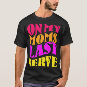 Auf meinen Mamas im letzten Nerv T-Shirt