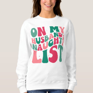 Auf meiner Husbands Naughty List Weihnachts-Spaß Sweatshirt