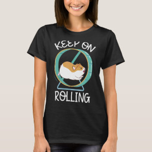 Auf Rolling I Liebe behalten, mein Hamster Rodent  T-Shirt