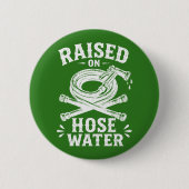 Auf Schläuchwasser großgezogen Button (Vorderseite)