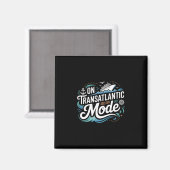 Auf Transatlantik-Modus-Shirt Transatlantik-Shirts Magnet (Vorderseite/Rückseite)