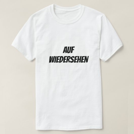 Auf Wiedersehen | Auf Wiedersehen T-Shirt (Design vorne)