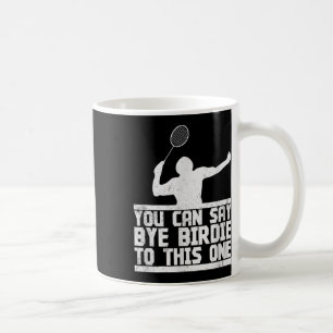 Auf Wiedersehen Birdie zu diesem lustigen Badminto Kaffeetasse