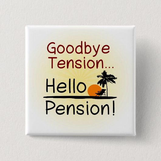 Auf Wiedersehen Spannung, hallo Pensions-lustiger Button (Vorderseite)