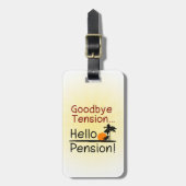 Auf Wiedersehen Tension, Hallo Pension Funny Retir Gepäckanhänger (Vorderseite vertikal)