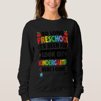 Auf Wiedersehen Vorschule  Kindergarten Ich komme  Sweatshirt
