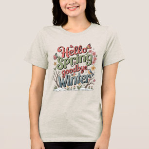 Auf Wiedersehen Winter, Hallo Sonnenschein – T-Shi Tri-Blend Shirt