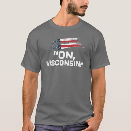 Auf Wisconsin! - Ziviles Kriegszitat T-Shirt (Vorderseite)