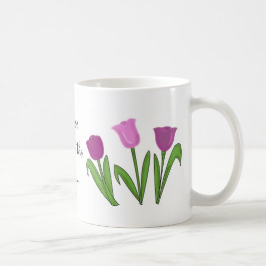 Auf Zehenspitzen durch die Tulpen Kaffeetasse (Rechts)