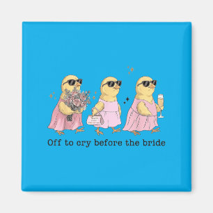 Auf zum Weinen vor der Braut Lustige Hochzeit Henn Magnet