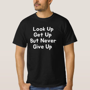 Aufblicken Aufstehen Niemals Aufgeben T-Shirt