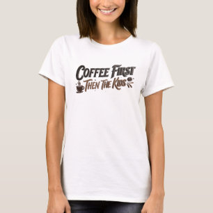 Auffallende COFFEE ZUERST DANN DIE KINDER Mode T-Shirt