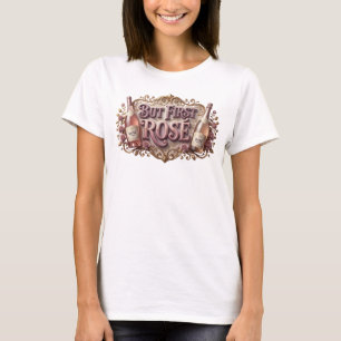 Auffälliges Rosa ABER ZUERST ROSÉ-Druck T-Shirt