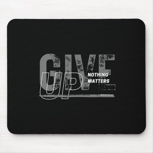 Aufgeben - Nichts ist aufkleber Mousepad (Vorne)