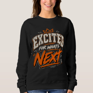 Aufgeregt für das, was kommt  sweatshirt