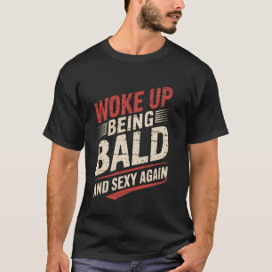 Aufgewacht und kahl Köstlicher Glatzkopf Glatzköpf T-Shirt