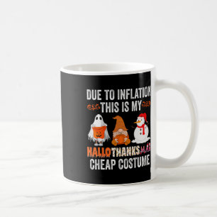 Aufgrund der Inflation ist das mein Hallothanksmas Kaffeetasse
