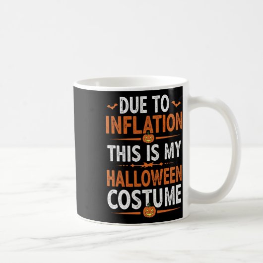 Aufgrund der Inflation ist das mein Halloween-Kost Kaffeetasse (Rechts)