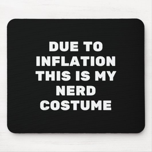 Aufgrund der Inflation ist das mein Nerd-Kostüm Lu Mousepad (Vorne)