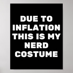 Aufgrund der Inflation ist dies mein Nerd-Kostüm L Poster