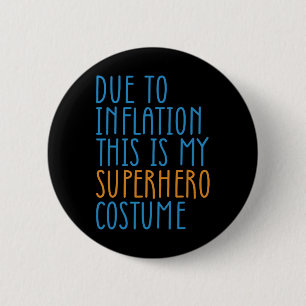 Aufgrund der Inflation ist dies mein Superheld-Kos Button