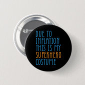 Aufgrund der Inflation ist dies mein Superheld-Kos Button (Vorne & Hinten)