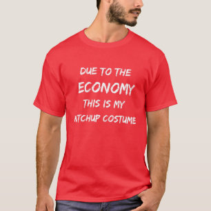 Aufgrund der Wirtschaft ist das meine Kostümhalle T-Shirt