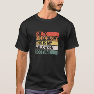 Aufgrund der Wirtschaft ist dies mein Halloweenkos T-Shirt
