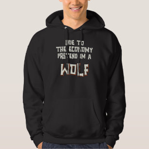 Aufgrund der Wirtschaft vorgeben, ich wäre ein Wol Hoodie