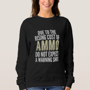 Aufgrund steigender Kosten für Munitionswarnung Sweatshirt
