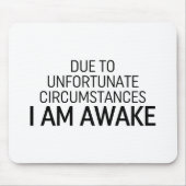 Aufgrund unglücklicher Umstände bin ich wach Mousepad (Vorne)