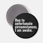 Aufgrund unglücklicher Umstände bin ich wach Text Magnet (Vorderseite/Rückseite)