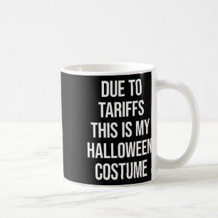 Aufgrund von Zöllen ist das mein Halloween-Kostüm Kaffeetasse