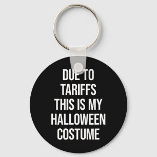 Aufgrund von Zöllen ist das mein Halloween-Kostüm Schlüsselanhänger