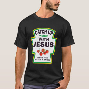Aufholen Jesus Tomaten Lustig Christlich T-Shirt