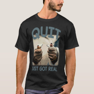 Aufhören ist jetzt echt humorvolle Nichtraucher-Sp T-Shirt