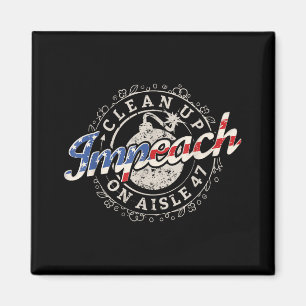 Aufräumen in Gang 47 T-Shirt Impeach 47 Anti Trump Magnet