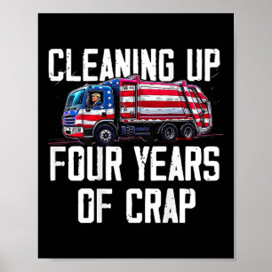 Aufräumen von vier Jahren Scheiße Lustiger Trump-G Poster